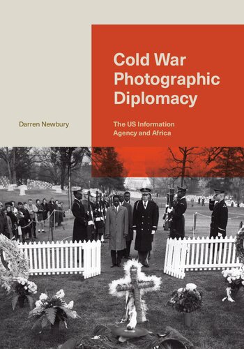 Cold War Photographic Diplomacy: The US Information Agency and Africa (PDF/EPUB Version)