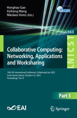 Collaborative Computing: Networking, Applications and Worksharing: 19th EAI International Conference, CollaborateCom 2023, Corfu Island, Greece, October 4–6, 2023, Proceedings (PDF/EPUB Version)
