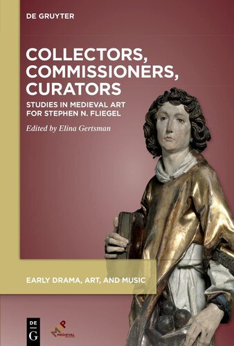Collectors, Commissioners, Curators: Studies in Medieval Art Inspired by Stephen Fliegel (PDF/EPUB Version)

