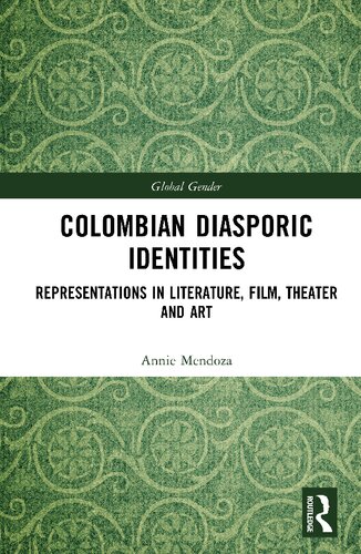 Colombian Diasporic Identities: Representations in Literature, Film, Theater and Art (PDF/EPUB Version)
