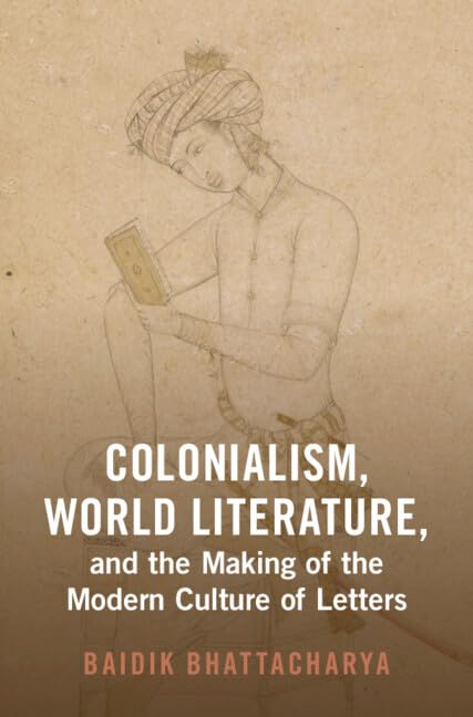 Colonialism, World Literature, and the Making of the Modern Culture of Letters (PDF/EPUB Version)