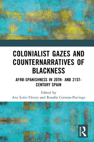 Colonialist Gazes and Counternarratives of Blackness: Afro-Spanishness in 20th and 21st-century Spain (PDF/EPUB Version)
