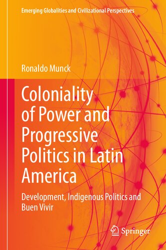 Coloniality of Power and Progressive Politics in Latin America: Development, Indigenous Politics and Buen Vivir (PDF/EPUB Version)