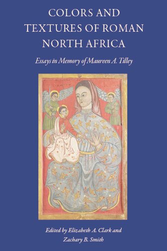Colors and Textures of Roman North Africa: Essays in Memory of Maureen A. Tilley (PDF/EPUB Version)