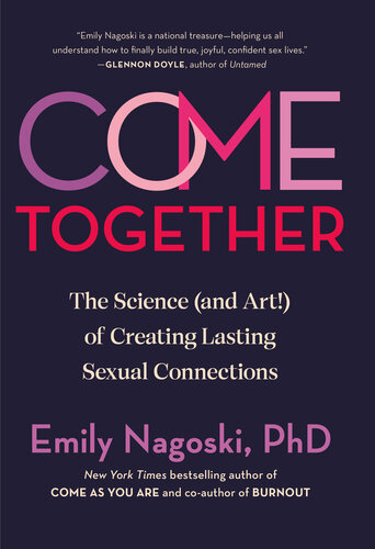 Come Together: The Science (and Art!) of Creating Lasting Sexual Connections (PDF/EPUB Version)