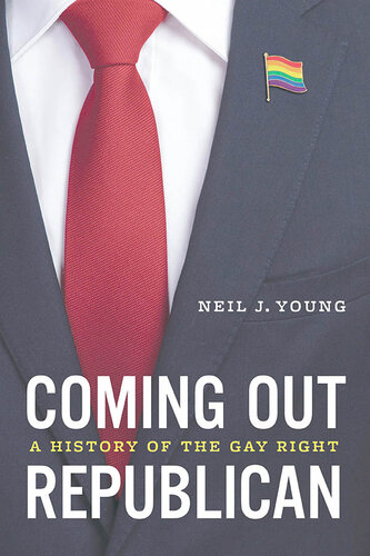 Coming Out Republican: A History of the Gay Right : A History of the Gay Right (PDF/EPUB Version)