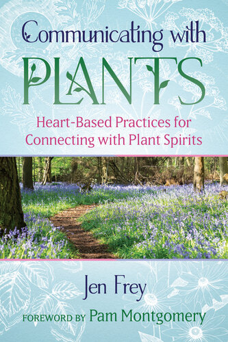 Communicating with Plants: Heart-Based Practices for Connecting with Plant Spirits (PDF/EPUB Version)
