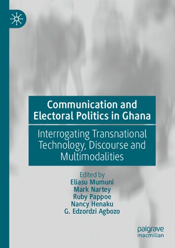 Communication and Electoral Politics in Ghana: Interrogating Transnational Technology, Discourse and Multimodalities (PDF/EPUB Version)