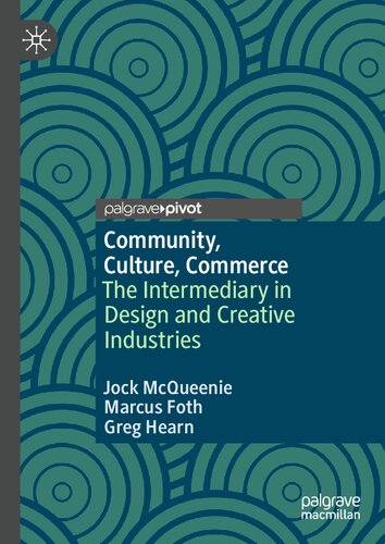 Community, Culture, Commerce: The Intermediary in Design and Creative Industries (PDF/EPUB Version)
