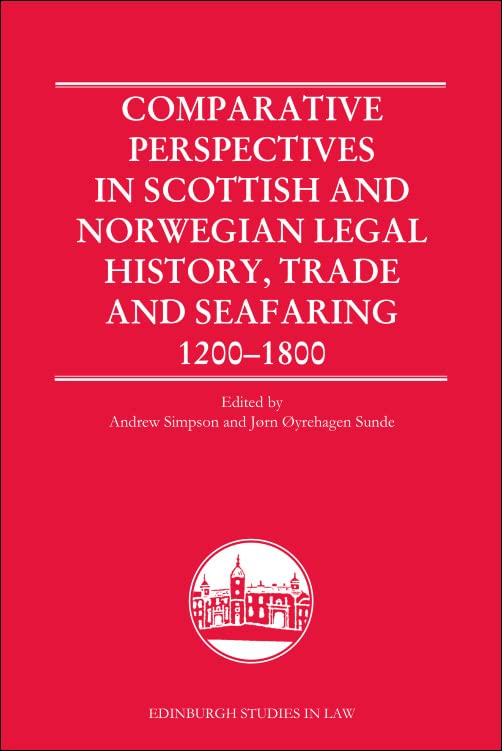 Comparative Perspectives in Scottish and Norwegian Legal History, Trade and Seafaring, 1200-1800 (PDF/EPUB Version)
