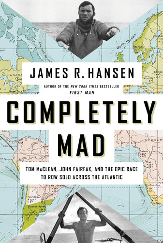 Completely Mad: Tom McClean, John Fairfax, and the Epic Race to Row Solo Across the Atlantic (PDF/EPUB Version)
