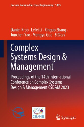 Complex Systems Design & Management: Proceedings of the 14th International Conference on Complex Systems Design & Management CSD&M 2023 (Lecture Notes in Electrical Engineering, 1085) (PDF/EPUB Version)
