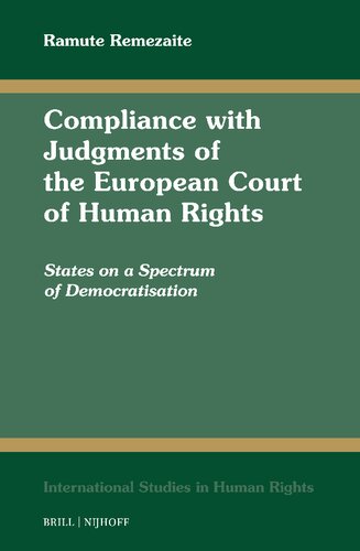 Compliance With Judgments of the European Court of Human Rights: States on a Spectrum of Democratisation (International Studies in Human Rights, 143) (PDF/EPUB Version)
