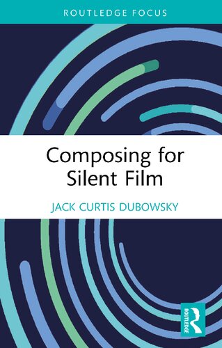 Composing for Silent Film (PDF/EPUB Version)