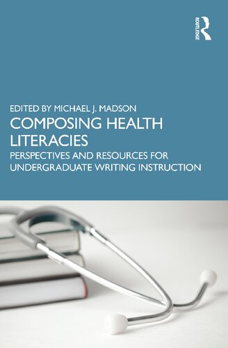 Composing Health Literacies: Perspectives and Resources for Undergraduate Writing Instruction (PDF/EPUB Version)
