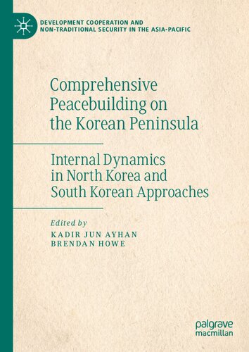Comprehensive Peacebuilding on the Korean Peninsula: Internal Dynamics in North Korea and South Korean Approaches (Development Cooperation and Non-Traditional Security in the Asia-Pacific) (PDF/EPUB Version)
