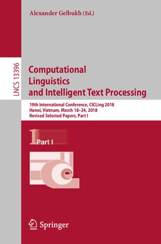 Computational Linguistics and Intelligent Text Processing: 19th International Conference, CICLing 2018, Hanoi, Vietnam, March 18–24, 2018, Revised Selected Papers (PDF/EPUB Version)
