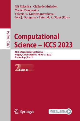 Computational Science – ICCS 2023: 23rd International Conference, Prague, Czech Republic, July 3–5, 2023, Proceedings, Part II (Lecture Notes in Computer Science, 14074) (PDF/EPUB Version)
