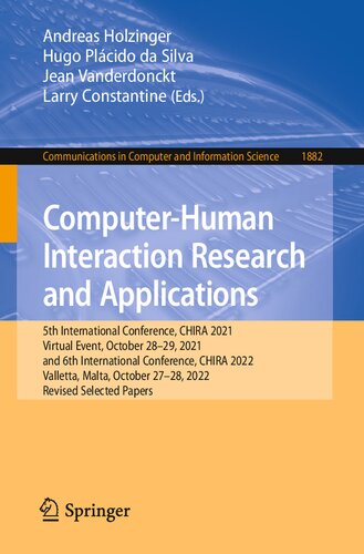 Computer-Human Interaction Research and Applications: 5th International Conference, CHIRA 2021, Virtual Event, October 28–29, 2021, and 6th International Conference, CHIRA 2022 Valletta, Malta, October 27–28, 2022, Revised Selected Papers (PDF/EPUB Version)
