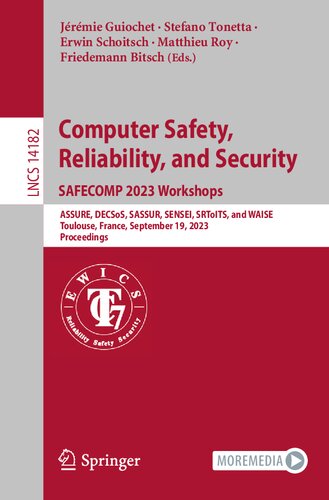 Computer Safety, Reliability, and Security. SAFECOMP 2023 Workshops: ASSURE, DECSoS, SASSUR, SENSEI, SRToITS, and WAISE, Toulouse, France, September ... (Lecture Notes in Computer Science) (PDF/EPUB Version)
