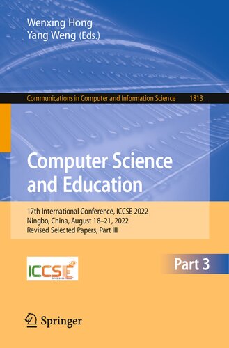 Computer Science and Education: 17th International Conference, ICCSE 2022, Ningbo, China, August 18–21, 2022, Revised Selected Papers, Part III ... in Computer and Information Science, 1813) (PDF/EPUB Version)
