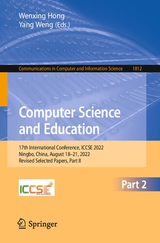 Computer Science and Education: 17th International Conference, ICCSE 2022, Ningbo, China, August 18–21, 2022, Revised Selected Papers (PDF/EPUB Version)
