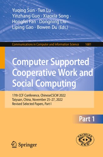 Computer Supported Cooperative Work and Social Computing: 17th CCF Conference, ChineseCSCW 2022, Taiyuan, China, November 25–27, 2022, Revised Selected Papers, Part I (PDF/EPUB Version)
