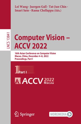 Computer Vision – ACCV 2022: 16th Asian Conference on Computer Vision, Macao, China, December 4–8, 2022, Proceedings, Part I (PDF/EPUB Version)
