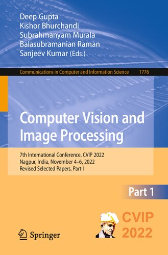 Computer Vision and Image Processing: 7th International Conference, CVIP 2022, Nagpur, India, November 4–6, 2022, Revised Selected Papers, Part I (PDF/EPUB Version)
