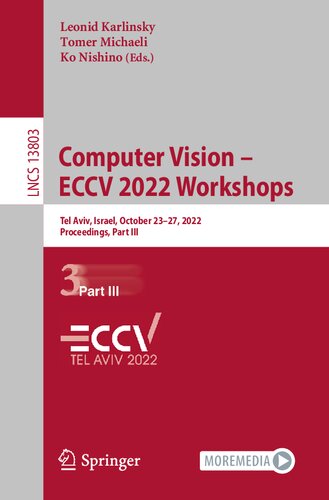 Computer Vision – ECCV 2022 Workshops: Tel Aviv, Israel, October 23–27, 2022, Proceedings, Part III (Lecture Notes in Computer Science) (PDF/EPUB Version)
