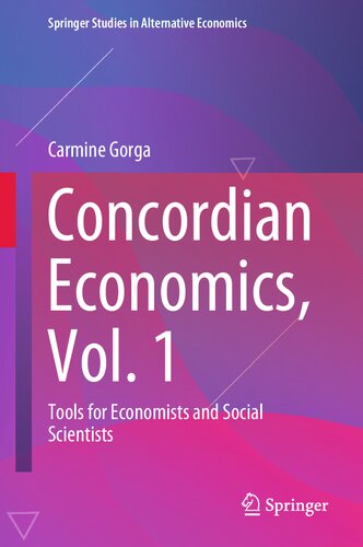 Concordian Economics, Vol. 1: Tools for Economists and Social Scientists (Springer Studies in Alternative Economics) (PDF/EPUB Version)
