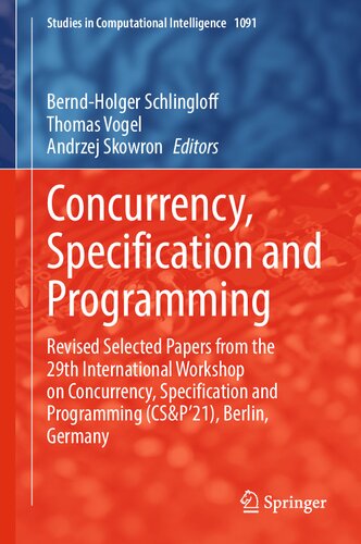 Concurrency, Specification and Programming: Revised Selected Papers from the 29th International Workshop on Concurrency, Specification and Programming (CS&P’21), Berlin, Germany (PDF/EPUB Version)
