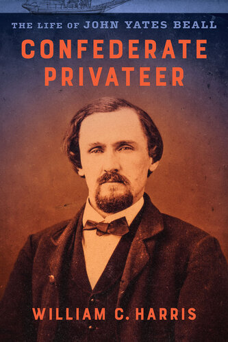 Confederate Privateer: The Life of John Yates Beall (PDF/EPUB Version)
