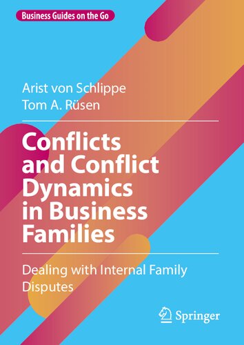 Conflicts and Conflict Dynamics in Business Families: Dealing with Internal Family Disputes (Business Guides on the Go) (PDF/EPUB Version)