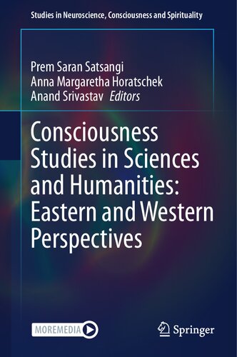 Consciousness Studies in Sciences and Humanities: Eastern and Western Perspectives (Studies in Neuroscience, Consciousness and Spirituality, 8) (PDF/EPUB Version)