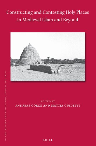 Constructing and Contesting Holy Places in Medieval Islam and Beyond (PDF/EPUB Version)