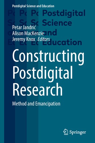 Constructing Postdigital Research: Method and Emancipation (Postdigital Science and Education) (PDF/EPUB Version)
