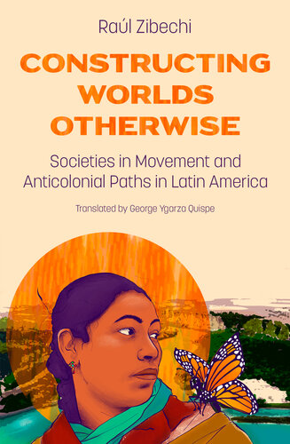 Constructing Worlds Otherwise: Societies in Movement and Anticolonial Paths in Latin America (PDF/EPUB Version)