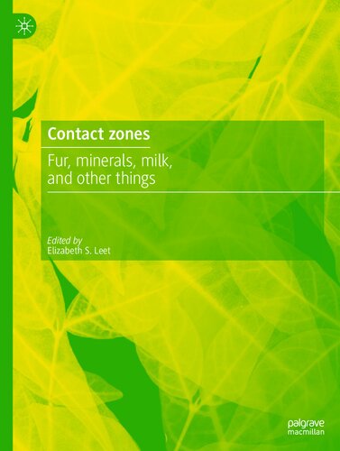 Contact Zones: Fur, Minerals, Milk, and Other Things (PDF/EPUB Version)
