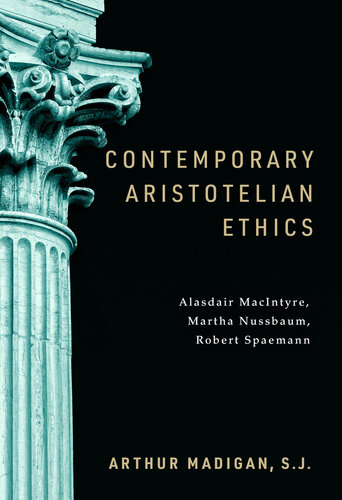 Contemporary Aristotelian Ethics: Alasdair MacIntyre, Martha Nussbaum, Robert Spaemann (PDF/EPUB Version)