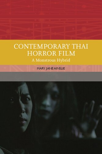 Contemporary Thai Horror Film: A Monstrous Hybrid (Traditions in World Cinema) (PDF/EPUB Version)