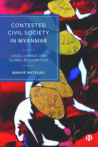 Contested Civil Society in Myanmar: Local Change and Global Recognition (PDF/EPUB Version)
