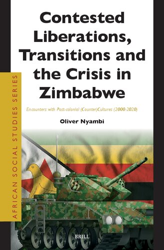 Contested Liberations, Transitions and the Crisis in Zimbabwe: Encounters With Post-colonial Counter-cultures 2000-2020 (African Social Studies, 48) (PDF/EPUB Version)