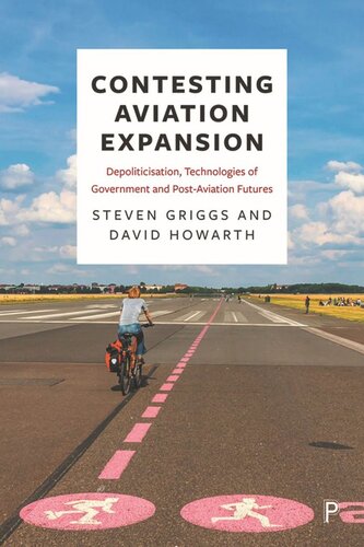 Contesting Aviation Expansion: Depoliticisation, Technologies of Government and Post-Aviation Futures (PDF/EPUB Version)
