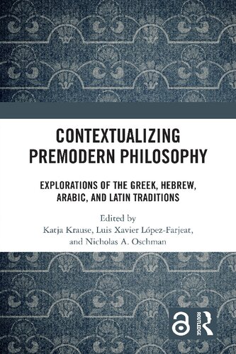 Contextualizing Premodern Philosophy: Explorations of the Greek, Hebrew, Arabic, and Latin Traditions (PDF/EPUB Version)
