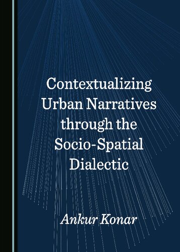 Contextualizing Urban Narratives through the Socio-Spatial Dialectic (PDF/EPUB Version)
