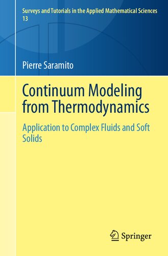 Continuum Modeling from Thermodynamics: Application to Complex Fluids and Soft Solids (Surveys and Tutorials in the Applied Mathematical Sciences, 13) (PDF/EPUB Version)