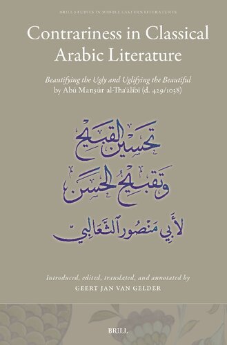 Contrariness in Classical Arabic Literature: Beautifying the Ugly and the Uglifying the Beautiful (Brill Studies in Middle Eastern Literatures, 45) (English and Arabic Edition) (PDF/EPUB Version)