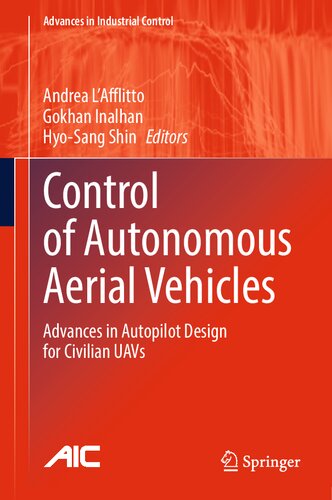 Control of Autonomous Aerial Vehicles: Advances in Autopilot Design for Civilian UAVs (Advances in Industrial Control) (PDF/EPUB Version)
