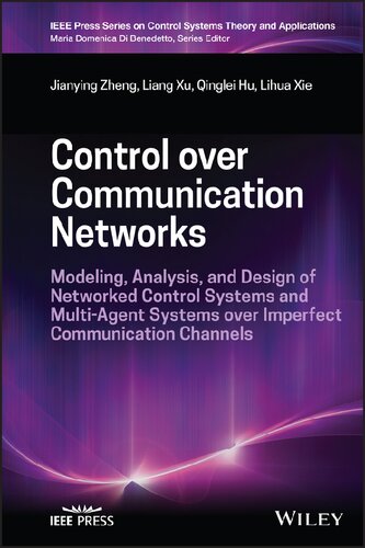 Control over Communication Networks: Modeling, Analysis, and Design of Networked Control Systems and Multi-Agent Systems over Imperfect Communication Channels (PDF/EPUB Version)
